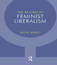 Cover The Return of Feminist Liberalism