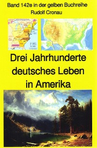 Cover Rudolf Cronau: Drei Jahrhunderte deutschen Lebens in Amerika Teil 1 - die erste Zeit nach Columbus