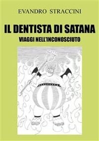 Cover Il Dentista di Satana. Viaggi nell'Inconosciuto