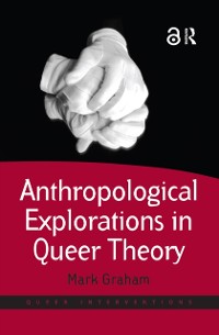 Cover Anthropological Explorations in Queer Theory