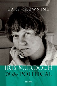 Cover Iris Murdoch and the Political