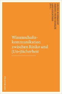 Cover Wissenschaftskommunikation zwischen Risiko und (Un-)Sicherheit