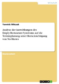 Cover Analyse der Auswirkungen des Empty-Restaurant-Syndroms auf die Terminplanung unter Berücksichtigung von No-Shows