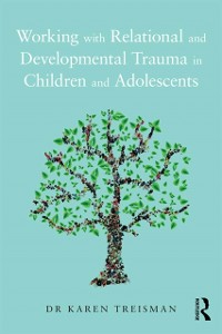 Cover Working with Relational and Developmental Trauma in Children and Adolescents