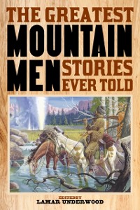 Cover Greatest Mountain Men Stories Ever Told