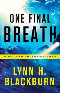 Cover One Final Breath (Dive Team Investigations Book #3)