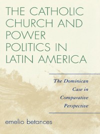 Cover Catholic Church and Power Politics in Latin America