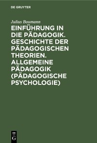 Cover Einführung in die Pädagogik. Geschichte der pädagogischen Theorien. Allgemeine Pädagogik (Pädagogische Psychologie)