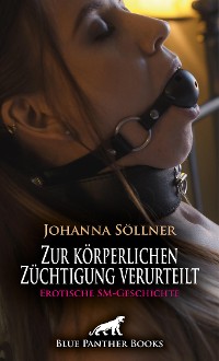 Cover Zur körperlichen Züchtigung verurteilt | Erotische SM-Geschichte