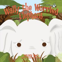 Cover Wally the Worried Elephant
