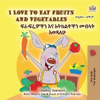 Cover I Love to Eat Fruits and Vegetables  ፍራፍሬዎችን እና አትክልቶችን መብላት እወዳለሁ