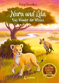 Cover Das geheime Leben der Tiere (Savanne) - Nuru und Lela - Das Wunder der Wildnis