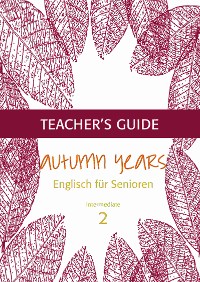 Cover Autumn Years - Englisch für Senioren 2 - Intermediate Learners - Teacher's Guide