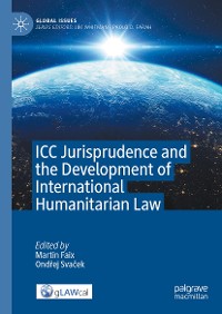 Cover ICC Jurisprudence and the Development of International Humanitarian Law