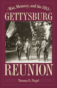 Cover War, Memory, and the 1913 Gettysburg Reunion