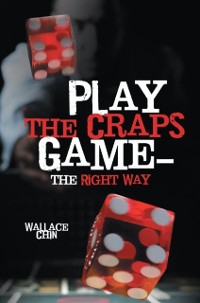 Cover Play the Craps Game-The Right Way