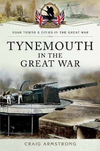 Cover Tynemouth in the Great War