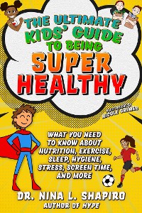 Cover Ultimate Kids' Guide to Being Super Healthy