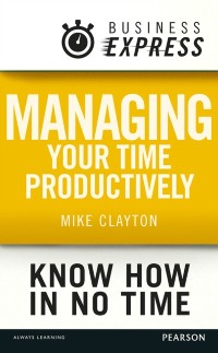 Cover Business Express: Managing your time productively
