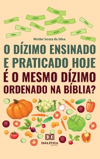 Cover O Dízimo Ensinado e Praticado hoje é o Mesmo Dízimo Ordenado na Bíblia?