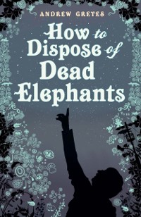 Cover How To Dispose of Dead Elephants