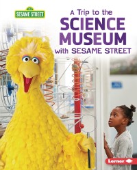 Cover Trip to the Science Museum with Sesame Street (R)
