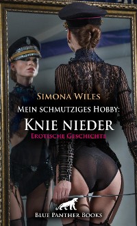 Cover Mein schmutziges Hobby: Knie nieder | Erotische Geschichte