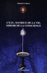 Cover L'eau, matrice de la vie, miroir de la conscience