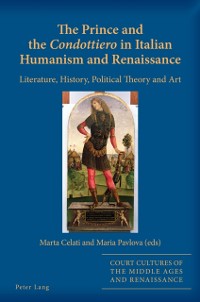 Cover Prince and the  Condottiero  in Italian Humanism and Renaissance