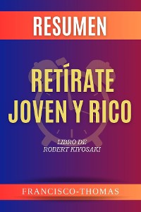 Cover RESUMEN De Retírate Joven y Rico