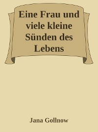 Cover Eine Frau und viele kleine Sünden des Lebens