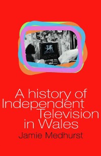 Cover A History of Independent Television in Wales