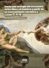 Cover Hacia una teología del encuentro entre Dios y el hombre a partir de un acercamiento narrativo a Lucas 17, 11-19