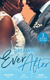 Cover Dreaming Ever After: Safe in the Tycoon's Arms / One Perfect Moment / Bidding on the Bachelor