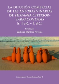 Cover La difusión comercial de las ánforas vinarias de Hispania Citerior-Tarraconensis (s. I a.C. – I. d.C.)