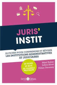 Cover Juris''Instit : 25 fiches pour comprendre et réviser les institutions administratives et judiciaires