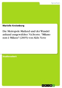 Cover Die Metropole Mailand und der Wandel anhand ausgewählter Nichtorte. "Milano non è Milano" (2005) von Aldo Nove