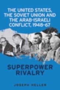 Cover The United States, the Soviet Union and the Arab-Israeli conflict, 1948–67