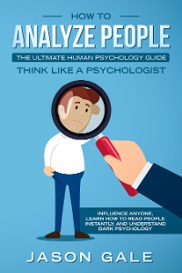 Cover How To Analyze PeopleThe Ultimate Human Psychology Guide Think Like A Psychologist