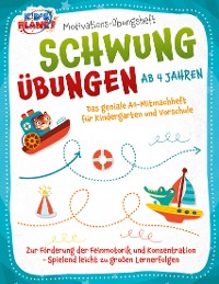 Cover Motivations-Übungsheft! Schwungübungen ab 4 Jahren: Das geniale A4-Mitmachheft für Kindergarten und Vorschule zur Förderung der Feinmotorik und Konzentration - Spielend leicht zu großen Lernerfolgen