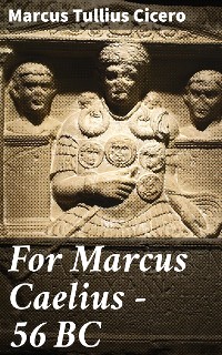 Cover For Marcus Caelius — 56 BC
