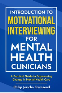 Cover Introduction to Motivational Interviewing for Mental Health Clinicians