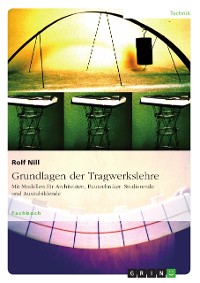 Cover Grundlagen der Tragwerkslehre. Mit Modellen für Architekten, Bautechniker, Studierende und Auszubildende