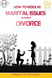 Cover How to Resolve Marital Issues Without Divorce