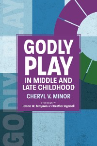 Cover Godly Play in Middle and Late Childhood