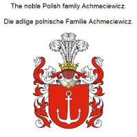 Cover The noble Polish family Achmeciewicz. Die adlige polnische Familie Achmeciewicz.