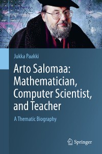 Cover Arto Salomaa: Mathematician, Computer Scientist, and Teacher