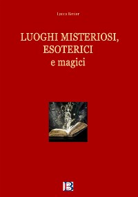 Cover Luoghi misteriosi, esoterici e magici