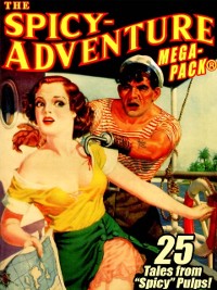 Cover The Spicy-Adventure MEGAPACK ®: 25 Tales from the "Spicy" Pulps