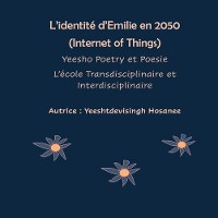 Cover L'identité d'Emilie en 2050 (Internet of Things), Yeesho Poetry et Poesie, L'école Transdisciplinaire et Interdisciplinaire